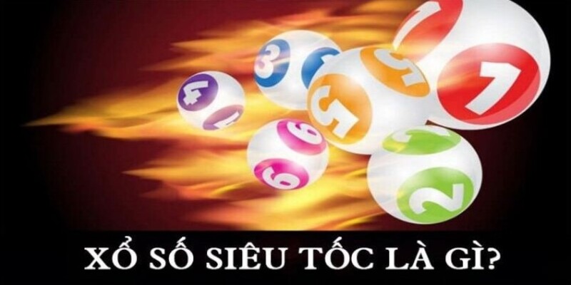 Đôi nét về xổ số siêu tốc